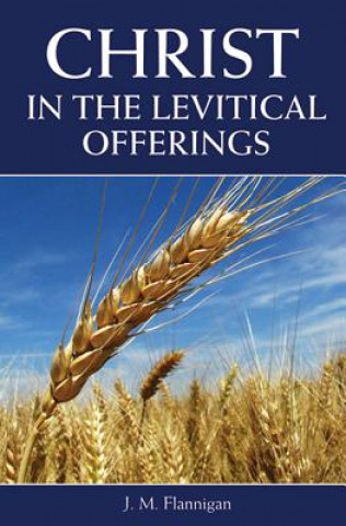Книга Christ in the Levitical Offerings J. M. Flanigan