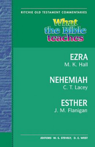 Kniha What the Bible Teaches - Ezra, Nehemiah, Esther Jim Flanigan