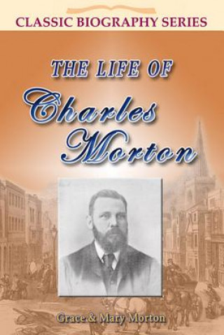 Kniha The Life of Charles Morton Grace Morton