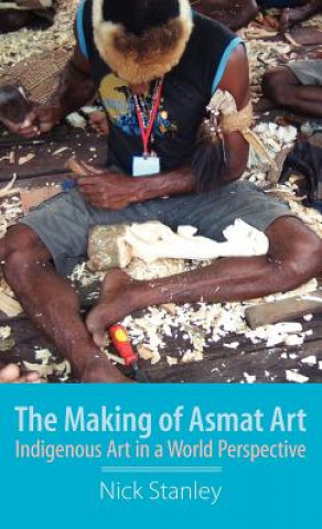 Knjiga Making of Asmat Art Nick Stanley