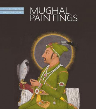 Книга Mughal Paintings Sonya Rhie Quintanilla