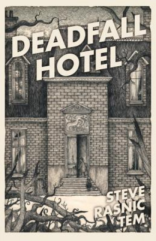 Kniha Deadfall Hotel Steve Rasnic Tem