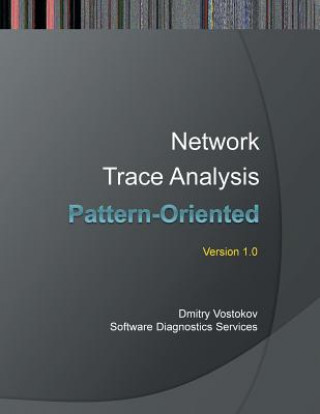 Kniha Pattern-Oriented Network Trace Analysis Dmitry Vostokov