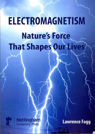 Carte Electromagnetism: Nature's Force That Shapes Our Lives Lawrence Fagg