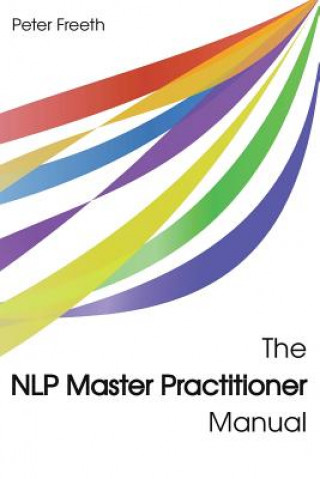 Kniha NLP Master Practitioner Manual Peter Freeth
