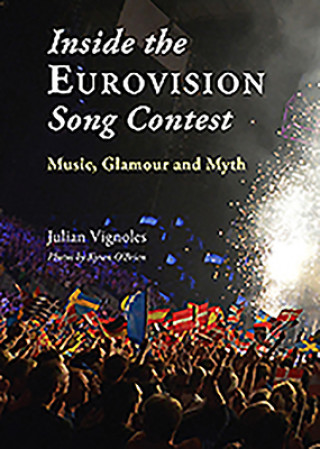 Knjiga Inside the Eurovision Song Contest Julian Vignoles