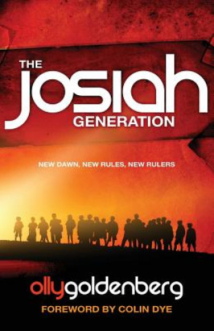 Knjiga The Josiah Generation: New Dawn, New Rules, New Ruler Olly Goldenberg