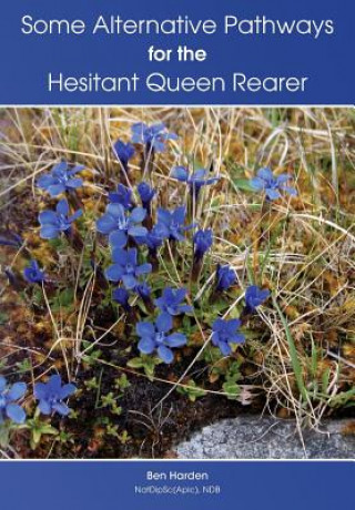 Könyv Some Alternative Pathways for the Hesitant Queen Rearer Ben Harden