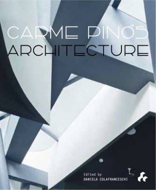 Książka Carme Pinos: Architecture Daniela Colafranceschi