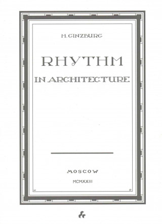 Kniha Rhythm in Architecture Moisey Ginzburg