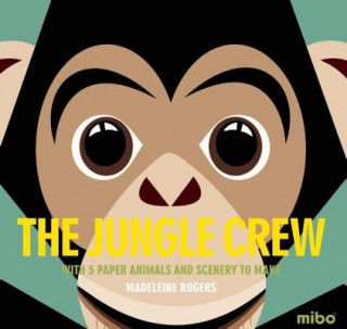 Könyv The Jungle Crew: With 5 Paper Animals and Scenery to Make Madeleine Rogers