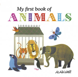 Könyv My First Book of Animals Alain Gree