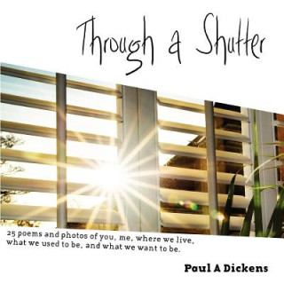 Knjiga Through a Shutter Paul A. Dickens