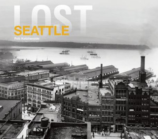 Könyv Lost Seattle Rob Ketcherside