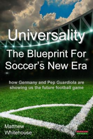 Carte Universality the Blueprint for Soccer's New Era Matthew Whitehouse