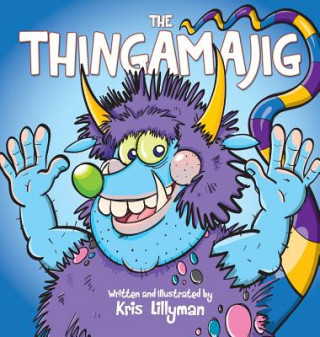 Kniha Thingamajig (Hard Cover) Kris Lillyman