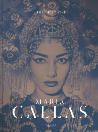 Könyv The Definitive Maria Callas: Life of a Diva: The Unseen Pictures Marzotto Foundation