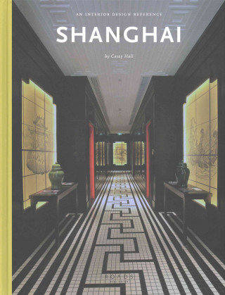 Knjiga Shanghai: The Interior Design Reference Casey Hall