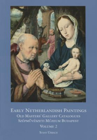 Knjiga Early Netherlandish Painting Budapest. Volume II Susan Urbach