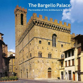 Kniha The Bargello Palace: The Invention of Civic Architecture in Florence Amee Yunn