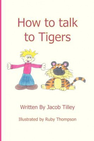 Könyv How to Talk to Tigers Jacob Tilley