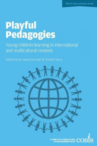 Carte Playful Pedagogies: Young Children Learning in International and Multicultural Contexts Anna Cox