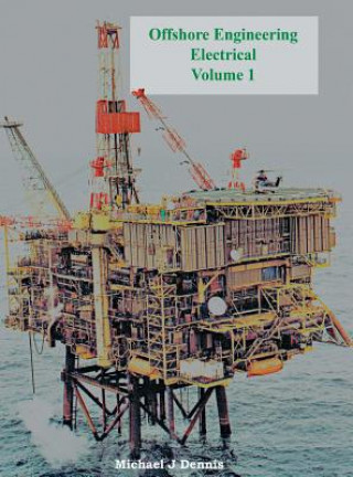 Książka Offshore Engineering Electrical Volume 1 Michael J. Dennis