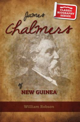 Livre James Chalmers of New Guinea William Robson