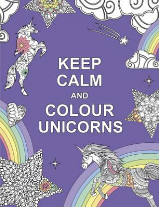 Kniha Keep Calm and Colour Unicorns 