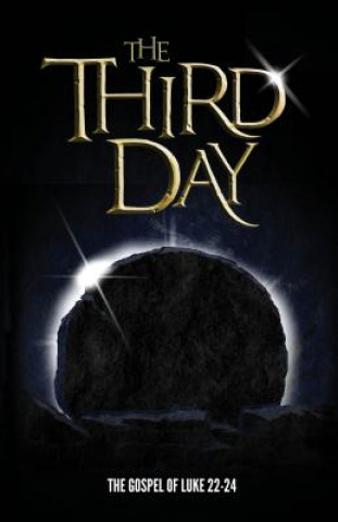 Livre The Third Day: The Gospel of Luke Chapters 22-24 Alex Webb-Peploe