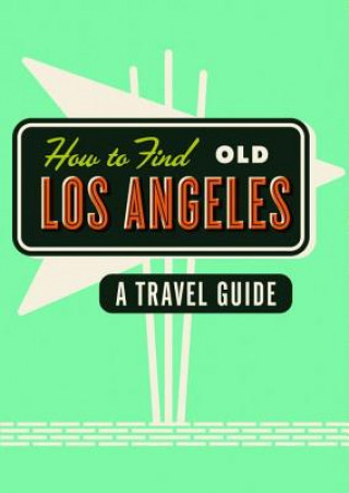 Buch How To Find Old Los Angeles Herb Lester Associates