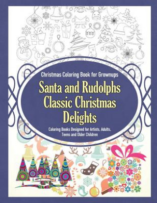 Carte Christmas Coloring Book for Grownups Santa and Rudolphs Classic Christmas Delights Coloring Books Designed for Artists, Adults, Teens and Older Childr Grace Sure