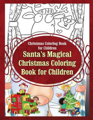 Livre Christmas Coloring Book for Children Santa?s Magical Christmas Coloring Book for Grace Sure