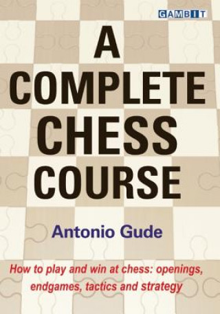 Carte Complete Chess Course Antonio Gude