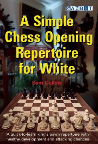 Kniha Simple Chess Opening Repertoire for White Sam Collins