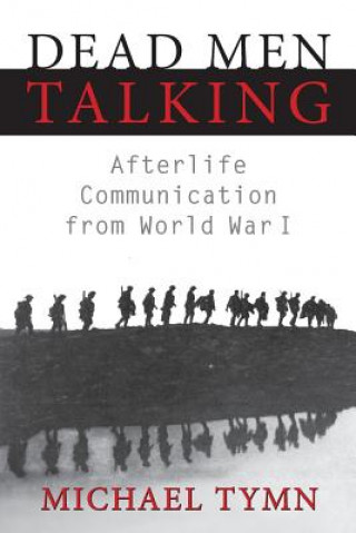 Buch Dead Men Talking: Afterlife Communication from World War I Michael Tymn