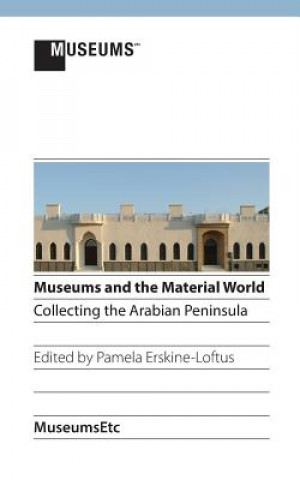 Könyv Museums and the Material World Pamela Erskine-Loftus
