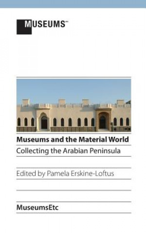 Kniha Museums and the Material World Pamela Erskine-Loftus