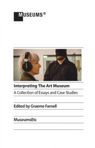Kniha Interpreting the Art Museum Graeme Farnell