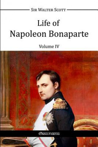 Kniha Life of Napoleon Bonaparte IV Walter Scott