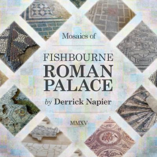 Kniha Mosaics of Fishbourne Roman Palace Derrick Napier