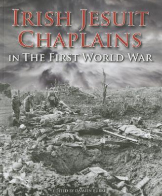 Könyv Irish Jesuit Chaplains in the First World War Damien Burke