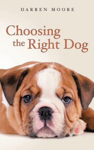 Knjiga Choosing the Right Dog Darren Moore