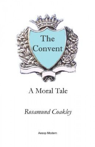 Buch The Convent: A Moral Tale Rosamund Coakley