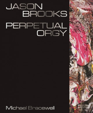 Libro Jason Brooks: Perpetual Orgy Michael Bracewell