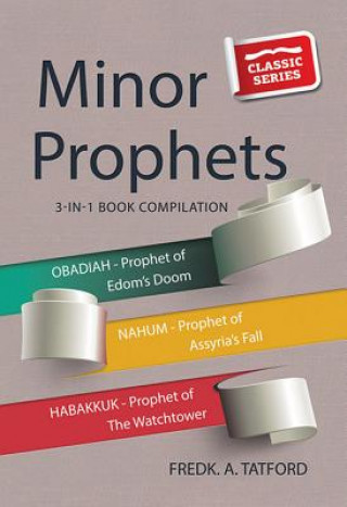 Książka The Minor Prophets - Book 4 - Obadiah, Nahum, Habakkuk F. A. Tatford