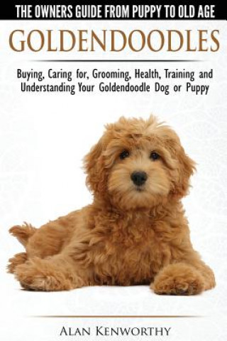 Könyv Goldendoodles: The Owners Guide from Puppy to Old Age Alan Kenworthy