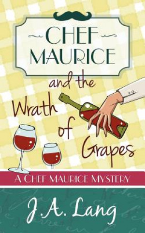 Książka Chef Maurice and the Wrath of Grapes J. A. Lang