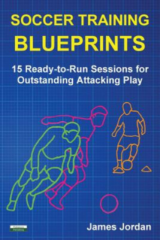 Libro Soccer Training Blueprints James (University of Southampton UK) Jordan