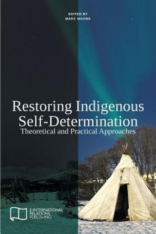Kniha Restoring Indigenous Self-Determination Marc Woons